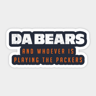 Da Bears and whoever is playing the Packers Sticker